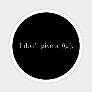 I Don't Give A Function f(x) (White Text) Magnet